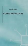 Gothic Pathologies di D. Punter edito da SPRINGER NATURE