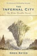 The Infernal City: An Elder Scrolls Novel di Greg Keyes edito da DELREY TRADE