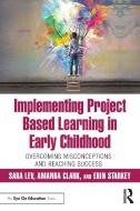 Implementing Project Based Learning In Early Childhood di Sara Lev, Amanda Clark, Erin Starkey edito da Taylor & Francis Ltd
