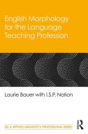 English Morphology For The Language Teaching Profession di Laurie Bauer, I.S.P. Nation edito da Taylor & Francis Ltd