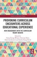 Provoking Curriculum Encounters Across Educational Experience edito da Taylor & Francis Ltd