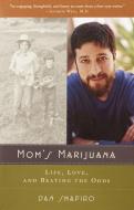 Mom's Marijuana: Life, Love, and Beating the Odds di Dan Shapiro edito da VINTAGE
