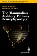 The Mammalian Auditory Pathway: Neurophysiology di A. N. Popper edito da Springer New York