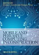 Mobile and Pervasive Computing in Construction di Chimay J. Anumba edito da Wiley-Blackwell