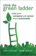 Climb the Green Ladder di Amy V. Fetzer edito da John Wiley & Sons