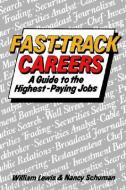 Fast Track Careers: A Guide to the Highest Paying Jobs di William Lewis, Andrew Lewis edito da WILEY