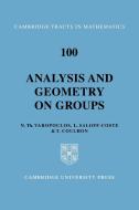 Analysis and Geometry on Groups di N. Th Varopoulos, L. Saloff-Coste, T. Coulhon edito da Cambridge University Press