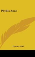 Phyllis Anne di FLORENCE WARD edito da Kessinger Publishing