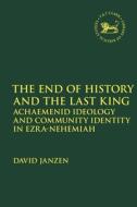 The End Of History And The Last King di Dr David Janzen edito da Bloomsbury Publishing Plc