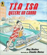 Tia ISA Quiere Un Carro (Tia ISA Wants a Car) di Meg Medina edito da TURTLEBACK BOOKS