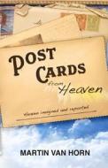 Postcards from Heaven: Heaven Imagined and Reported di Martin T. Van Horn edito da Life Connections Media