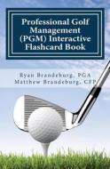Professional Golf Management (Pgm) Flashcard Review Book: Comprehensive Flashcards for Pgm Levels 1, 2, and 3 (3rd Edition) di Matthew Brandeburg, Ryan Brandeburg edito da Coventry House Publishing