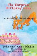 The Surprise Birthday Cake di John Maher, Anne Maher edito da Friendly Forest Books