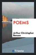 Poems di Arthur Christopher Benson edito da Trieste Publishing
