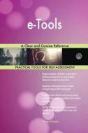 e-Tools A Clear and Concise Reference di Gerardus Blokdyk edito da 5STARCooks