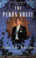 The Peron Novel di Tomas Eloy Martinez edito da Vintage