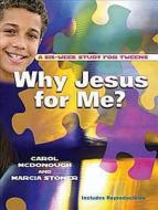 Why Jesus for Me?: A Six-Week Study for Tweens di Carol McDonough, Marcia Stoner edito da Abingdon Press