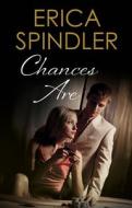 Chances Are di Erica Spindler edito da Severn House Publishers Ltd