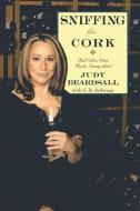Sniffing the Cork: And Other Wine Myths Demystified di Judy Beardsall edito da ATRIA