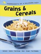 Grains And Cereals di Rachel Eugster edito da Hachette Children's Books