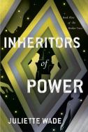 Inheritors of Power di Juliette Wade edito da DAW BOOKS