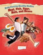 Meats, Fish, Eggs, Nuts, and Beans di Trisha Sertori edito da Cavendish Square Publishing