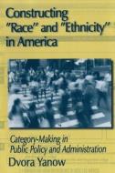 Constructing Race and Ethnicity in America di Dvora Yanow edito da Routledge