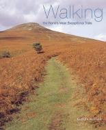 Walking the World's Most Exceptional Trails di Eloise Napier edito da ABBEVILLE PR