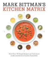 Mark Bittman's Kitchen Matrix di Mark Bittman edito da Random House USA Inc
