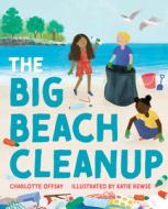 The Big Beach Cleanup di Charlotte Offsay edito da ALBERT WHITMAN & CO