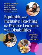 Equitable and Inclusive Teaching for Diverse Learners with Disabilities: A Biography-Driven Approach di Socorro G. Herrera, Diane Rodriguez, Robin M. Cabral edito da TEACHERS COLLEGE PR