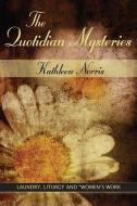 The Quotidian Mysteries: Laundry, Liturgy and Woman's "Work" di Kathleen Norris edito da PAULIST PR