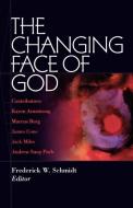 The Changing Face of God di Karen Armstrong, Frederick W. Schmidt edito da MOREHOUSE PUB