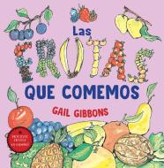 Las Frutas Que Comemos di Gail Gibbons edito da HOLIDAY HOUSE INC