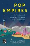 Pop Empires: Transnational and Diasporic Flows of India and Korea edito da UNIV OF HAWAII PR