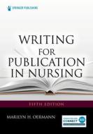 Writing For Publication In Nursing di Marilyn H. Oermann edito da Springer Publishing Co Inc