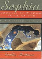 Sophia: Goddess of Wisdom, Bride of God di Caitlin Matthews edito da QUEST BOOKS