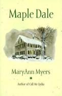 Maple Dale: Anniversary Edition di Maryann Myers edito da LIGHTHOUSE LITERARY PR INC