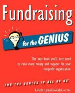 Fundraising for the Genius: The Only Book You LL Ever Need to Raise More Money and Support for Your Nonprofit Organization di Lysakowski Linda, Linda Lysakowski edito da Charitychannel LLC