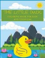 THE LITTLE DUCK Coloring Book for Kids and Toddlers di Lulu Berry edito da LULU BERRY