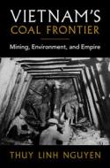 Vietnam's Coal Frontier di Thuy Linh Nguyen edito da Cambridge University Press