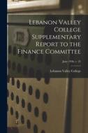Lebanon Valley College Supplementary Report to the Finance Committee; June 1936, v. 25 edito da LIGHTNING SOURCE INC
