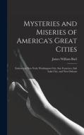 Mysteries and Miseries of America's Great Cities: Embracing New York, Washington City, San Francisco, Salt Lake City, and New Orleans di James William Buel edito da LEGARE STREET PR