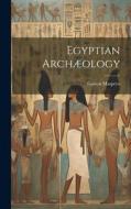 Egyptian Archæology di Gaston Maspero edito da LEGARE STREET PR