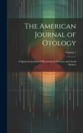 The American Journal of Otology: A Quarterly Journal of Physiological Acoustics and Aural Surgery; Volume 1 di Anonymous edito da LEGARE STREET PR