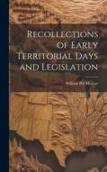 Recollections of Early Territorial Days and Legislation di Murray William Pitt edito da LEGARE STREET PR