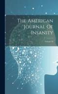 The American Journal Of Insanity; Volume 48 di Anonymous edito da LEGARE STREET PR