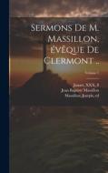 Sermons de M. Massillon, évêque de Clermont ..; Volume 1 edito da LEGARE STREET PR