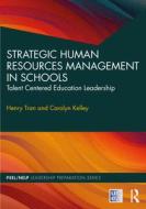 Strategic Human Resources Management In Schools di Henry Tran, Carolyn Kelley edito da Taylor & Francis Ltd
