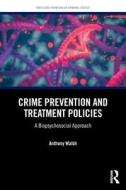 Crime Prevention And Treatment Policies di Anthony Walsh edito da Taylor & Francis Ltd